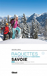 Raquettes, les plus belles balades et randonnes, Savoie, Tome 2, Bauges, Chartreuse, Maurienne, Cerces, Haute Maurienne, Vanoise par Lamory