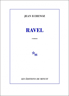 Ravel par Jean Echenoz