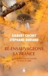 Ré-ensauvageons la France : Plaidoyer pour une nature sauvage et libre par Cochet