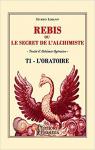 Rebis ou le secret de l'alchimiste, tome 1 : Oratoire par Lobanov