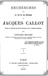 Recherches sur la vie et les ouvrages de Jacques Callot, tome 1 par Meaume