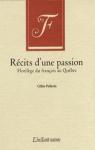 Rcits d'une passion : Florilges du franais au Qubec par Pellerin