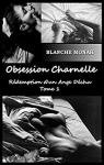 Rédemption d'un ange déchu, tome 1 : Obsession Charnelle par Monah