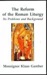 Reform Of The Roman Liturgy par Gamber