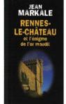 Rennes-le-Château et l'énigme de l'or maudit par Markale