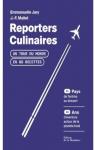 Reporters culinaires - Un tour du monde en 80 recettes par Jean-François Mallet