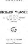 Richard Wagner- Les tapes de sa vie, de sa pense et de son art (1813-1883) par de Fourcaud