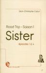 Road Trip, saison 1, pisode 1  4 : Sister par Cabut