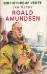 Roald Amundsen, sa vie et ses expditions par Ostby