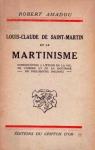 Louis-Claude de Saint-Martin et le martinisme par Amadou