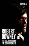 Robert Downey Jr.  The Fall and Rise of the Comeback Kid par Falk