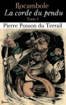 Rocambole - La Corde du pendu, tome 1 par Ponson du Terrail