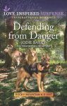 Rocky Mountain K-9 Unit, tome 5 : Defending from Danger par 
