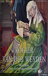 Rogier Van Der Weyden Masters of Netherlandish Art par 