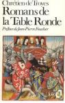 Romans de la Table ronde : Le cycle courtois par Troyes