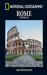 Archologie : Rome Impriale par National Geographic Society