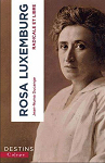 Rosa Luxemburg, radicale et libre par Ducange