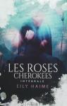 Roses cherokees - Intgrale par Haime