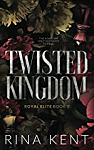 Royal Elite, tome 3 : Twisted Kingdom par Kent