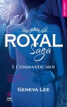 Royal Saga, tome 1 : Commande-moi par Lee
