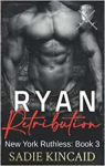 New York Ruthless, tome 3 : Ryan Retribution par 