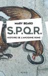 SPQR. Histoire de l'ancienne Rome. par Beard