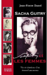 Sacha Guitry et les femmes : Vie et citations d'un ternel amoureux par 