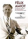 Félix Amiot - Un industriel normand de l'aéronautique et de la construction navale par Renard
