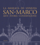 San Marco. La basilica di Venezia. Arte, storia, conservazione par Vio