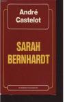 Sarah Bernhardt par Castelot