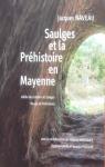 Saulges et la Prhistoire en Mayenne par Naveau