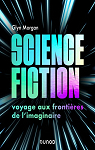 Science-fiction : Voyage aux frontières de l'imaginaire par Morgan