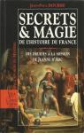 Secrets et magie de l'histoire de France : Des druides  la mission de Jeanne d'Arc par Bourre