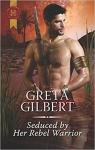 Seduced by Her Rebel Warrior par Gilbert