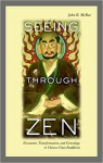 Seeing Through Zen: Encounter, Transformation, and Genealogy in Chinese Chan Buddhism par McRae