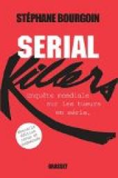 Serial Killers : Enqute mondiale sur les tueurs en srie (4me Ed.)  par Bourgoin