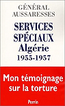Services spéciaux. Algérie, 1955-1957 par Aussaresses