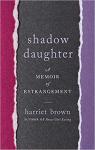 Shadow Daughter: A Memoir of Estrangement par Brown