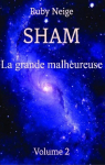 Sham, tome 2 : La grande malheureuse par Neige
