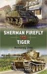 Sherman Firefly vs Tiger : Normandy 1944 par Hart