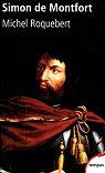 Simon de Montfort : Bourreau et martyr par Roquebert