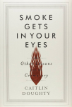 Smoke gets in your eyes : and other lessons from the crematory par Doughty
