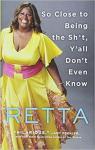 So Close to Being the Sh*t, Y'all Don't Even Know par Retta