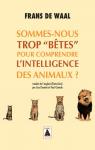 Sommes-nous trop btes pour comprendre l'intelligence des animaux ? par Waal