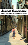 Soul of Barcelone - Guide des 30 meilleures expriences par Pechiodat