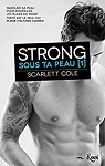 Sous ta peau, tome 1 : Strong par Cole