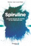 Spiruline: L'algue bleue de sant et de prvention par 