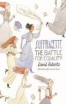 Suffragette. The Battle for Equality par Roberts