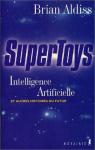 Supertoys : Intelligence artificielle et autres histoires du futur par Aldiss