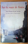 Sur la route de Venise. Jules-Romain Joyant (1803-1854). Les voyages en Italie du 